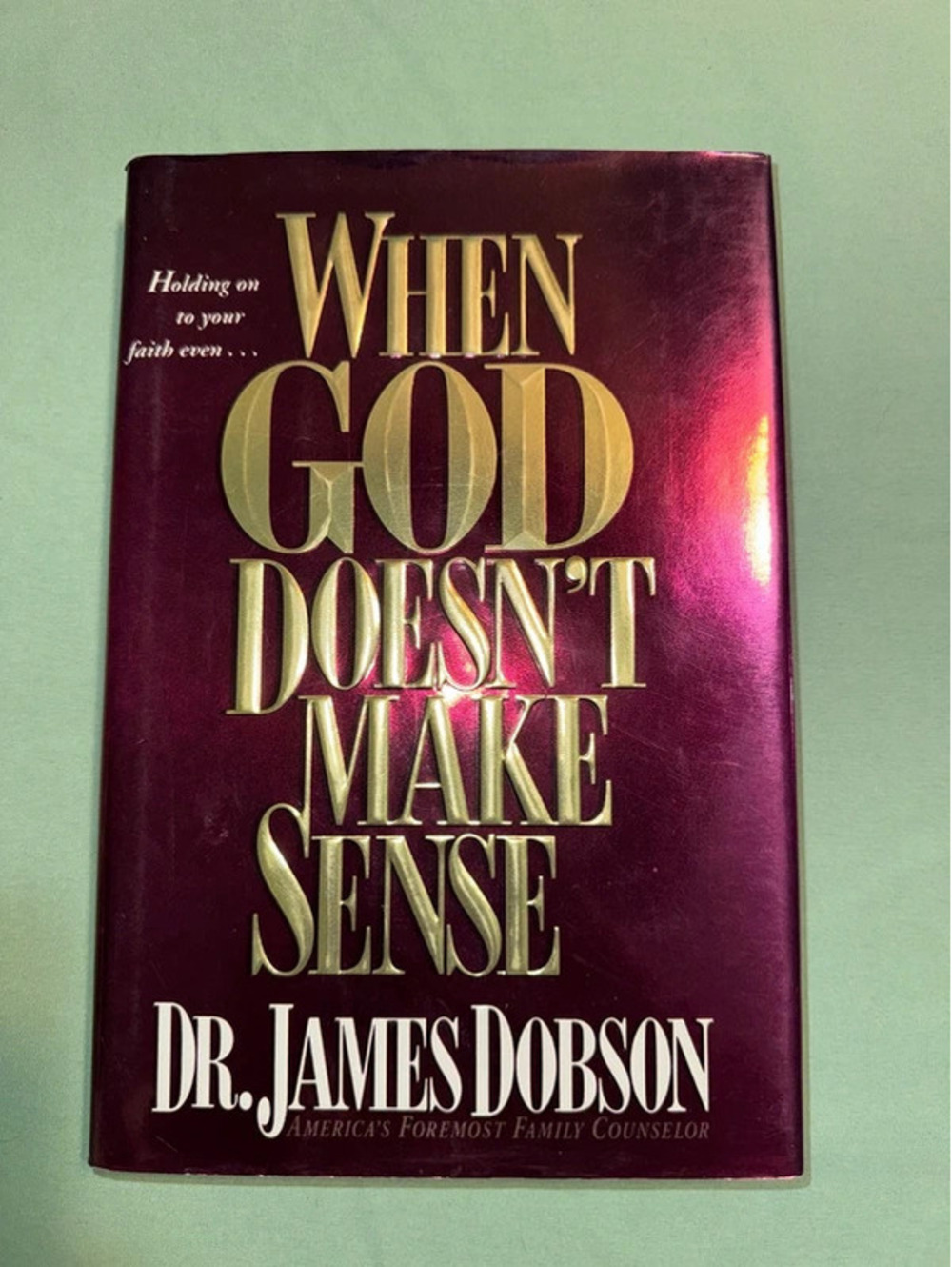 When God Doesn’t Make Sense by DR James Dobson